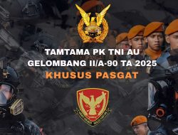 BREAKING NEWS : Pendaftaran Tamtama PK TNI AU Khusus Pasgat Diperpanjang